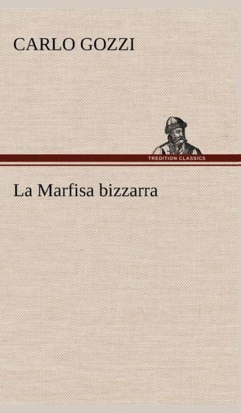 Cover for Carlo Gozzi · La Marfisa Bizzarra (Hardcover bog) [German edition] (2012)