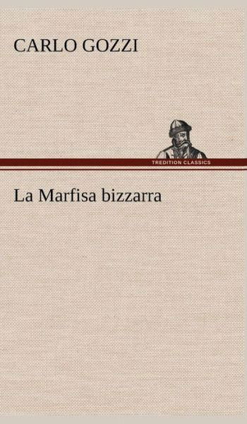 Cover for Carlo Gozzi · La Marfisa Bizzarra (Gebundenes Buch) [German edition] (2012)