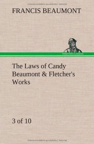 Cover for Francis Beaumont · The Laws of Candy Beaumont &amp; Fletcher's Works (3 of 10) (Hardcover Book) (2013)