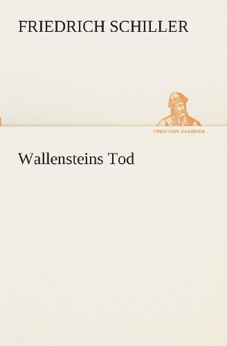 Cover for Friedrich Schiller · Wallensteins Tod (Tredition Classics) (German Edition) (Taschenbuch) [German edition] (2013)