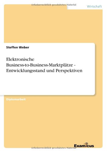 Cover for Steffen Weber · Elektronische Business-to-business-marktplatze - Entwicklungsstand Und Perspektiven (Taschenbuch) [German edition] (2012)