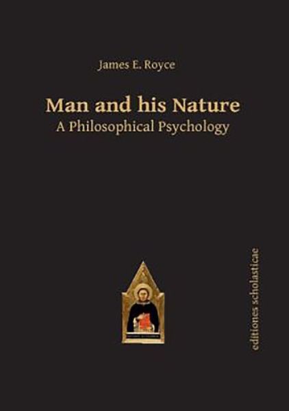 Cover for James E. Royce · Man and his Nature: A Philosophical Psychology - Scholastic Editions – Editiones Scholasticae (Hardcover Book) (2013)