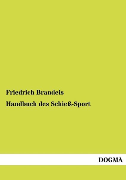 Cover for Friedrich Brandeis · Handbuch des Schiess-Sport (Paperback Book) [German edition] (2012)