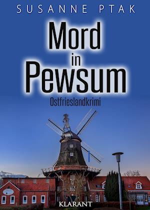 Mord in Pewsum. Ostfrieslandkrimi - Susanne Ptak - Kirjat - Klarant - 9783965868380 - torstai 7. syyskuuta 2023