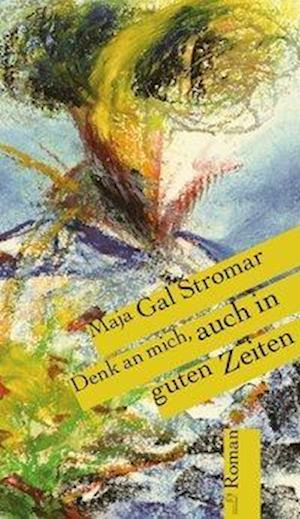 Cover for Maja Gal Stromar · Denk an mich, auch in guten Zeiten (Hardcover Book) (2020)