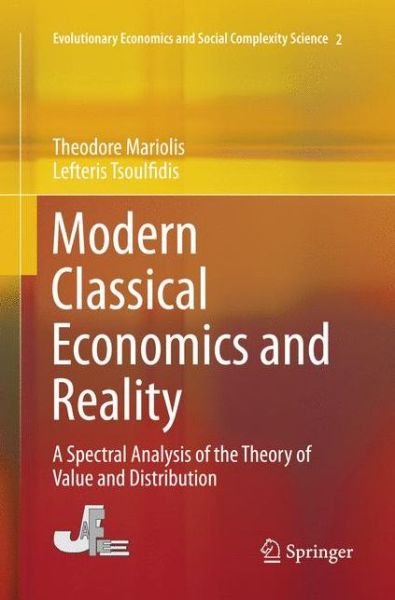 Theodore Mariolis · Modern Classical Economics and Reality: A Spectral Analysis of the Theory of Value and Distribution - Evolutionary Economics and Social Complexity Science (Paperback Bog) [Softcover reprint of the original 1st ed. 2016 edition] (2018)