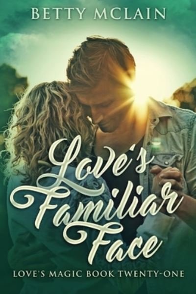 Love's Familiar Face: A Sweet & Wholesome Contemporary Romance - Love's Magic - Betty McLain - Books - Next Chapter - 9784824117380 - December 2, 2021
