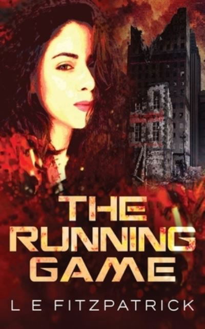 The Running Game - L E Fitzpatrick - Books - Next Chapter - 9784867505380 - June 27, 2021