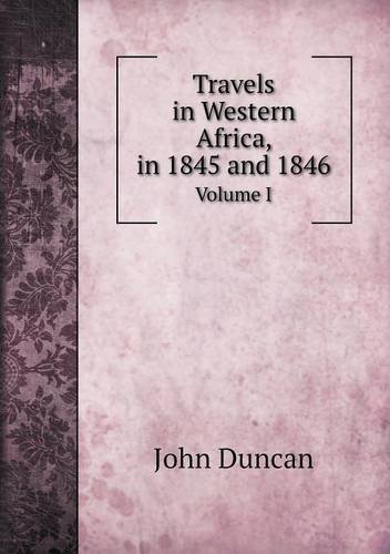 Cover for John Duncan · Travels in Western Africa, in 1845 and 1846 Volume I (Paperback Book) (2013)