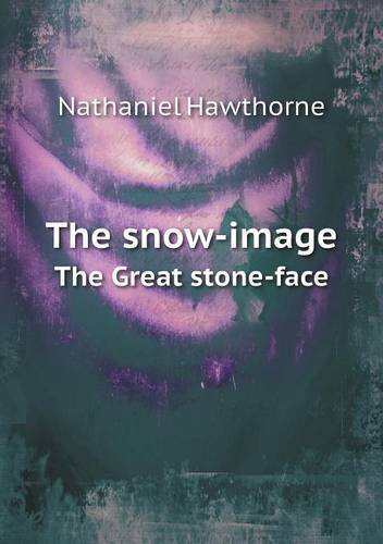 Cover for Hawthorne Nathaniel · The Snow-image the Great Stone-face (Paperback Book) (2013)