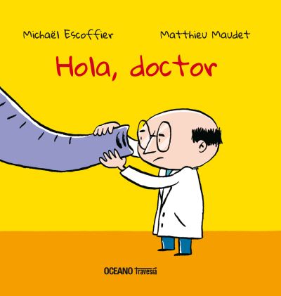 Hola Doctor / Pd. - Michaël Escoffier - Books - OCEANO / TRAVESIA (OF) - 9786074004380 - March 1, 2011