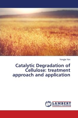 Cover for Yan · Catalytic Degradation of Cellulose: (Book) (2019)