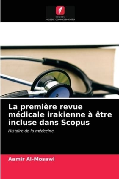 Cover for Aamir Al-Mosawi · La premiere revue medicale irakienne a etre incluse dans Scopus (Taschenbuch) (2021)