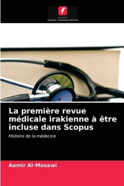 La premiere revue medicale irakienne a etre incluse dans Scopus - Aamir Al-Mosawi - Boeken - Edicoes Nosso Conhecimento - 9786204036380 - 29 augustus 2021