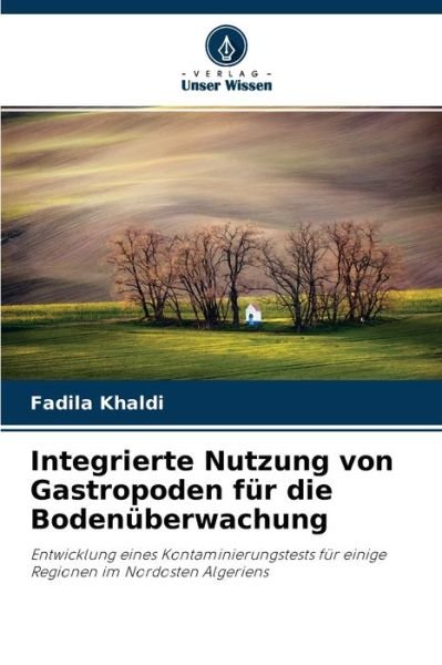 Cover for Fadila Khaldi · Integrierte Nutzung von Gastropoden fur die Bodenuberwachung (Paperback Book) (2021)