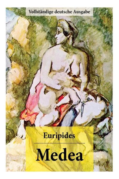 Cover for Euripides · Medea - Vollstandige Deutsche Ausgabe (Pocketbok) (2018)