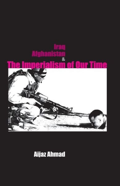 Cover for Aijaz Ahmad · Iraq, Afghanistan &amp; the Imperialism of Our Time (Paperback Bog) (2020)