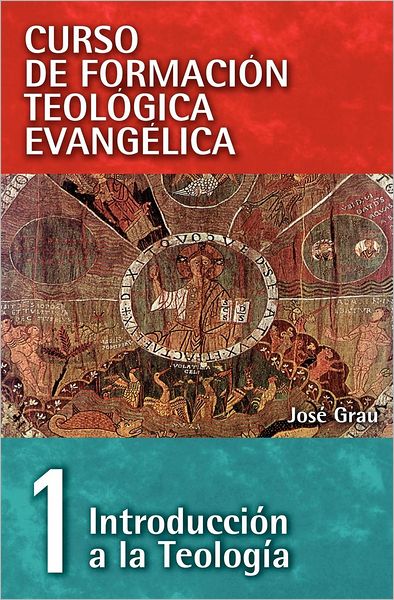 Cover for Jose Grau · Cft 01- Introduccion a la Teologia - Curso de Formacion Teologica Evangelica (Paperback Book) [Spanish edition] (2008)