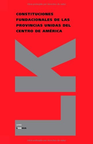 Cover for Varios · Constituciones Fundacionales De Las Provincias Unidas Del Centro De América (Leyes) (Spanish Edition) (Taschenbuch) [Spanish edition] (2014)