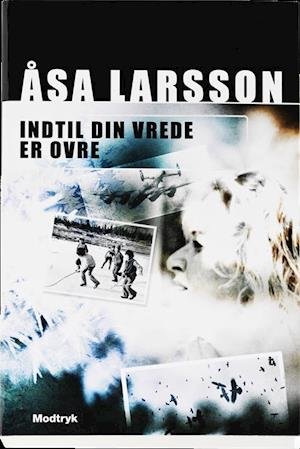 Cover for Åsa Larsson · Åsa Larsson: Indtil din vrede er ovre (Bound Book) [1st edition] (2012)