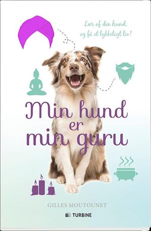 Cover for Gilles Moutounet · Min hund er min guru (Book) [1. wydanie] (2017)