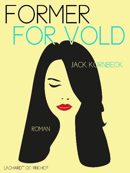 Cover for Jack Kornbeck · Former for vold (Sewn Spine Book) [1º edição] (2017)