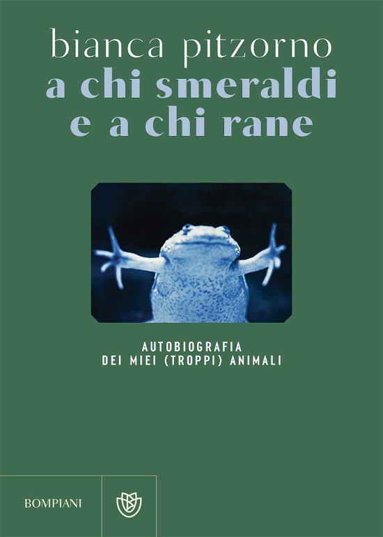 Cover for Bianca Pitzorno · A Chi Smeraldi E A Chi Rane. Autobiografia Dei Miei (Troppi) Animali (Book)