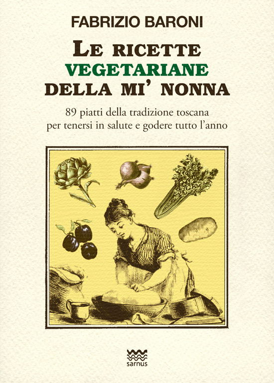 Cover for Fabrizio Baroni · Le Ricette Vegetariane Della Mi' Nonna. 89 Piatti Della Tradizione Toscana Per Tenersi In Salute E Godere Tutto L'Anno (Book)