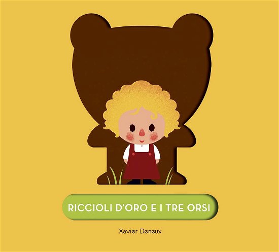 Cover for Xavier Deneux · Riccioli D'oro E I Tre Orsi. Ediz. A Colori (Buch)