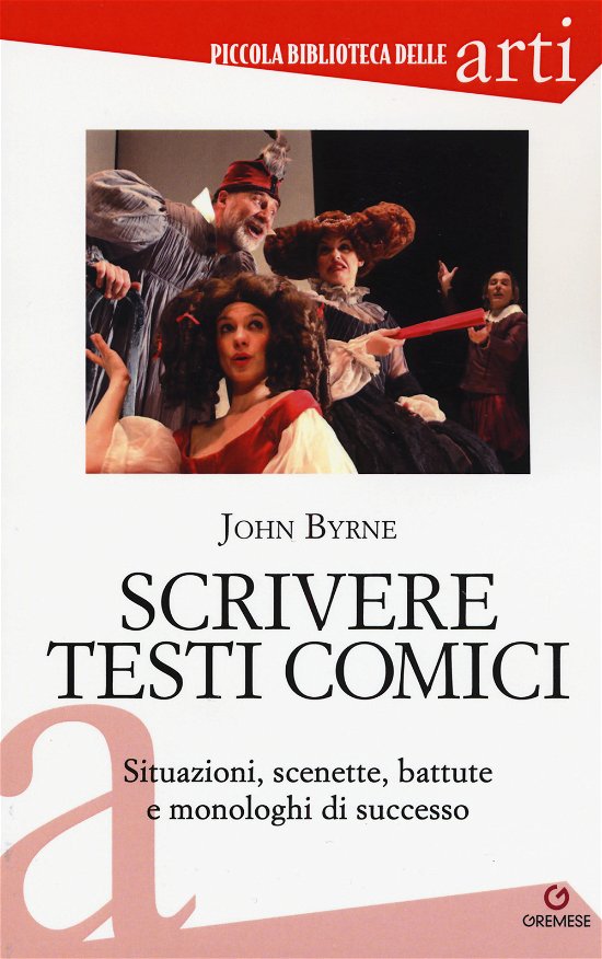 Cover for John Byrne · Scrivere Testi Comici. Situazioni, Scenette, Battute E Monologhi Di Successo (Bok)