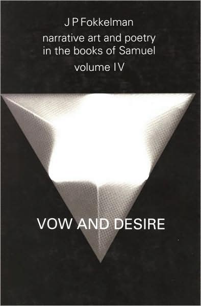 Cover for J. P. Fokkelman · Narrative Art and Poetry in the Books of Samuel: Vow and Desire : (Narrative Art and Poetry in the Books of Samuel) (Inbunden Bok) (1993)