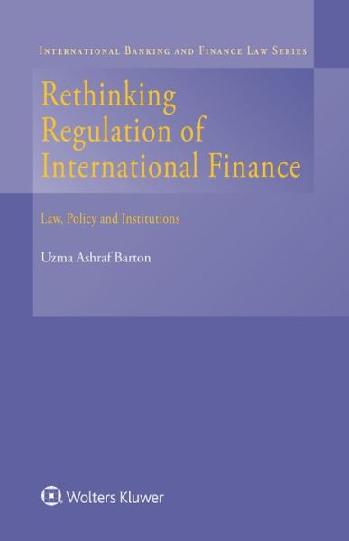 Cover for Uzma Ashraf Barton · Rethinking Regulation of International Finance: Law, Policy and Institutions (Innbunden bok) [New edition] (2017)