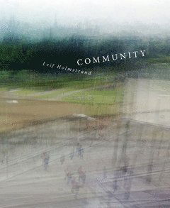 Cover for Leif Holmstrand · Community : prosa, lyrik och dramatik (Book) (2015)