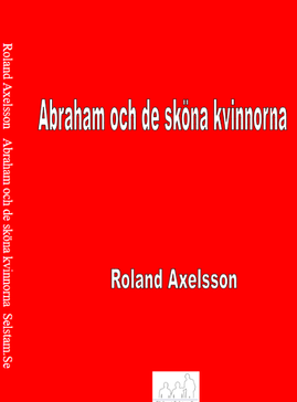 Cover for Roland Axelsson · Abraham och de sköna kvinnorna (Inbunden Bok) (2019)