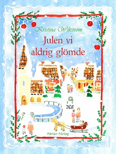 Cover for Kristina Wikström · Barnen i Lillängsbyn: Julen vi aldrig glömde (Bound Book) (2016)