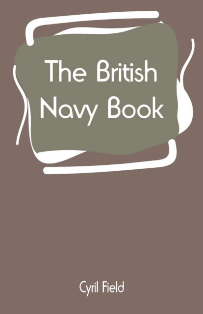 Cover for Cyril Field · The British Navy Book (Paperback Book) (2019)