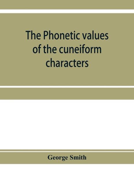 Cover for George Smith · The phonetic values of the cuneiform characters (Taschenbuch) (2019)