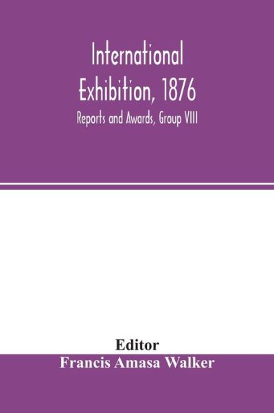 Cover for Franc Amasa Walker · International Exhibition, 1876: Reports (Paperback Book) (2020)