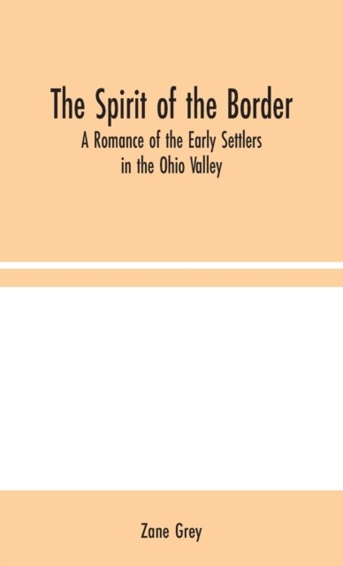 The Spirit of the Border - Zane Grey - Bücher - Alpha Edition - 9789354044380 - 10. August 2020