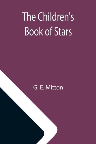 The Children's Book of Stars - G E Mitton - Books - Alpha Edition - 9789355117380 - October 8, 2021