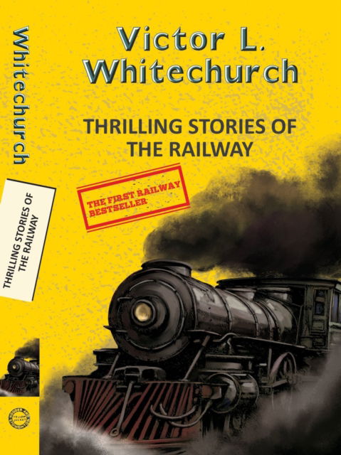Cover for Victor L Whitechurch · Thrilling Stories of the Railway - Yellowbacks (Paperback Book) (2025)