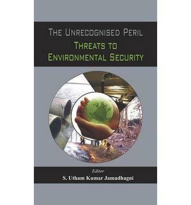 Cover for S Utham Kumar Jamadhagni · The Unrecognised Peril: Threats to Environmental Security (Hardcover Book) (2014)