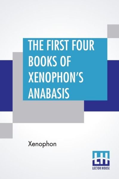Cover for Xenophon · The First Four Books Of Xenophon's Anabasis (Pocketbok) (2019)