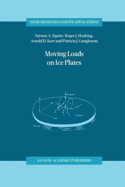 V.A. Squire · Moving Loads on Ice Plates - Solid Mechanics and Its Applications (Taschenbuch) [Softcover reprint of the original 1st ed. 1996 edition] (2011)