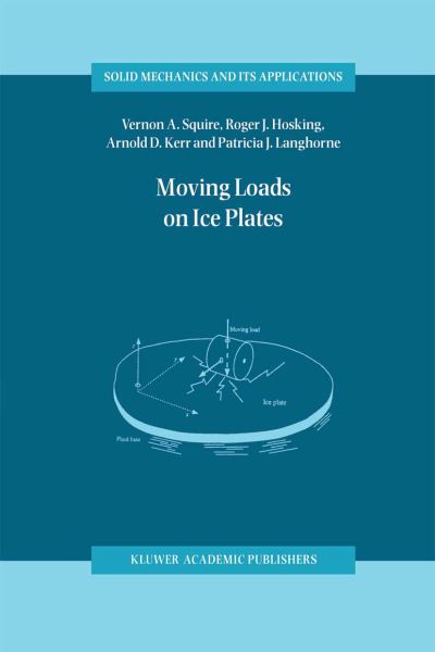 Moving Loads on Ice Plates - Solid Mechanics and Its Applications - V.A. Squire - Books - Springer - 9789401072380 - September 30, 2011