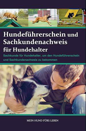 Cover for Mein Hund fürs Leben Ratgeber · Sachkundenachweis und Hundeführerschein für Hundehalter (Paperback Book) (2021)