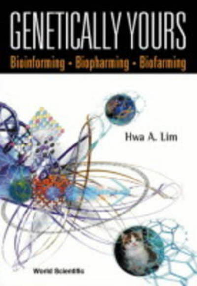 Cover for Hwa A. Lim · Genetically Yours: Bioinforming, Biopharming and Biofarming (Gebundenes Buch) (2002)