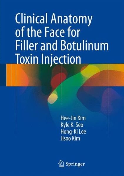 Cover for Hee-Jin Kim · Clinical Anatomy of the Face for Filler and Botulinum Toxin Injection (Hardcover Book) [1st ed. 2016 edition] (2016)