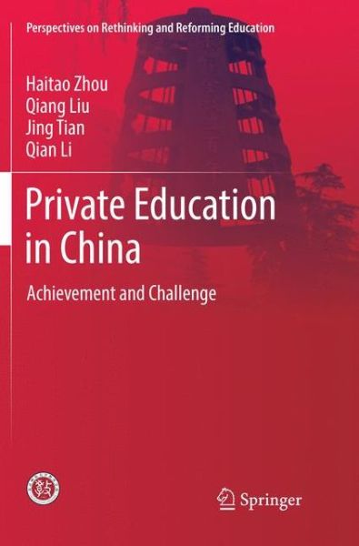 Cover for Haitao Zhou · Private Education in China: Achievement and Challenge - Perspectives on Rethinking and Reforming Education (Paperback Book) [Softcover reprint of the original 1st ed. 2018 edition] (2019)