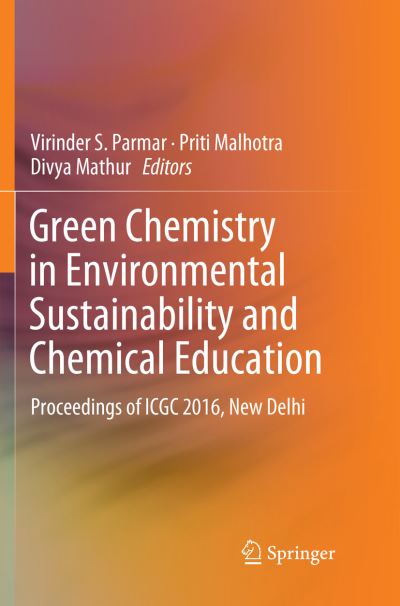 Cover for Green Chemistry in Environmental Sustainability and Chemical Education: Proceedings of ICGC 2016, New Delhi (Paperback Book) [Softcover reprint of the original 1st ed. 2018 edition] (2019)
